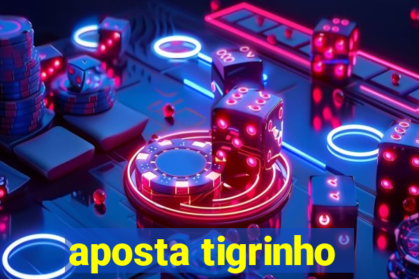 aposta tigrinho